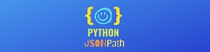 Working with JSONPath in Python: A Tutorial to Get Used to It