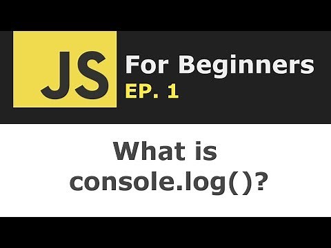 What is console.log in JavaScript? | JS for Beginners Ep. 1