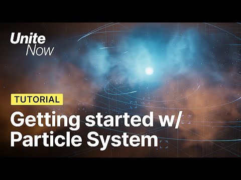 Getting started with the Particle System | Unite Now 2020