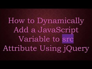 How to Dynamically Add a JavaScript Variable to src Attribute Using jQuery