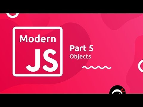 Modern JavaScript Tutorial #5 - Objects