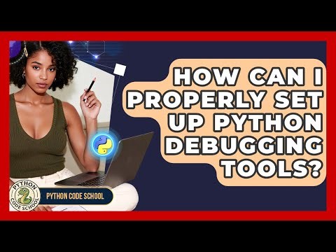 How Can I Properly Set Up Python Debugging Tools? - Python Code School