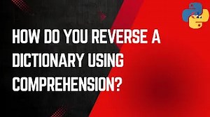 How do you reverse a dictionary using comprehension? | Python Coding