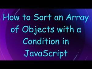 How to Sort an Array of Objects with a Condition in JavaScript