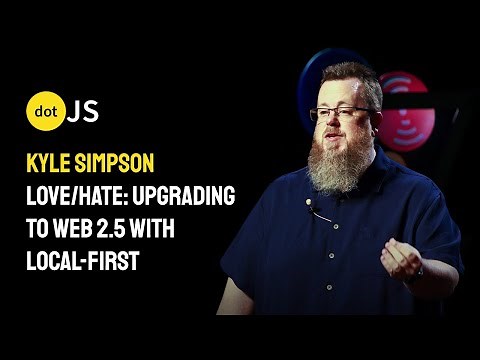 Love/Hate: Upgrading to Web2.5 with Local-First - Kyle Simpson - dotJS 2025
