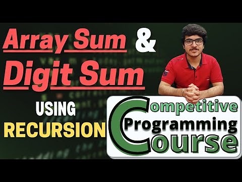 Digit Sum & Array Sum using Recursion | Beginners Tutorial | CP Course | Ep 18