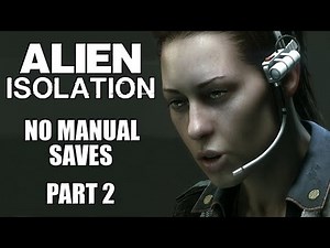Alien Isolation * NO MANUAL SAVES * Part 2 of 2