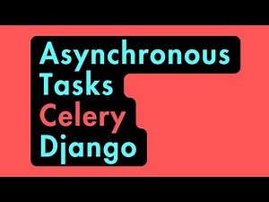 How to add Async Tasks to Django with Celery