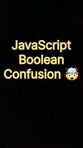 JavaScript Boolean Confusion!