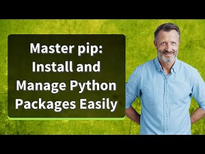 Master pip: Install and Manage Python Packages Easily