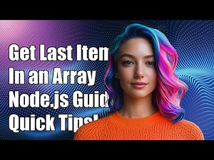 How to Get the Last Item in an Array in Node.js: A Complete Guide