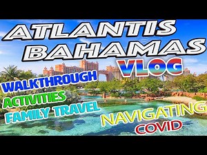 Voyage to Atlantis (Pt. II): COVID, Resort Walkthroughs, and More