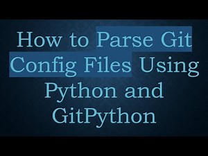 How to Parse Git Config Files Using Python and GitPython