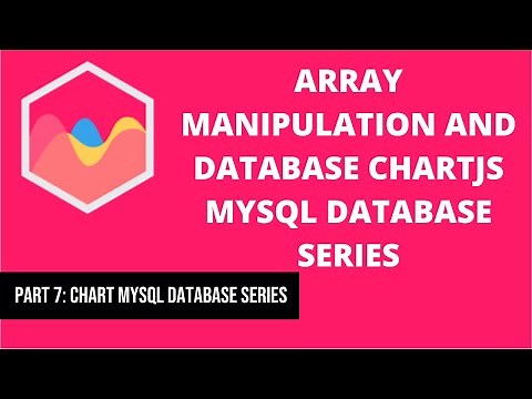 7 Array Manipulation and Database | Chartjs Mysql Database Series