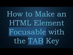 How to Make an HTML Element Focusable with the TAB Key