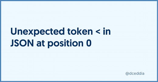 Unexpected token < in JSON at position 0
