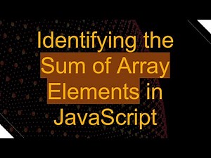 Identifying the Sum of Array Elements in JavaScript