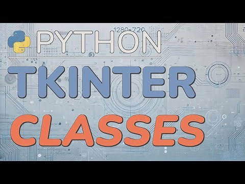 Python Tkinter Tutorial (Part 2): Using Classes for Functionality and Organization