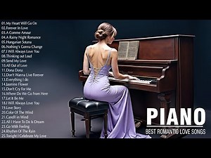 200 Best Romantic Sweet Piano Love Songs Of All Time - Best Relaxing Instrumental Love Songs Ever