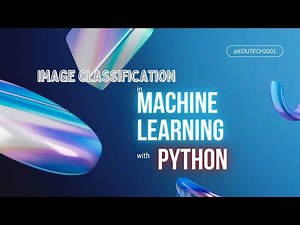 Image Classification with Machine Learning in Python | Complete Tutorial | ‪@EduTech2001‬