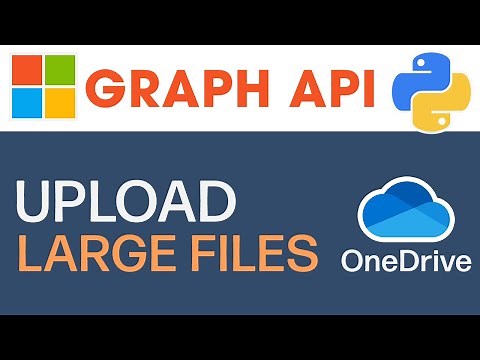 Upload Large Files To OneDrive Using Microsoft Graph API In Python
