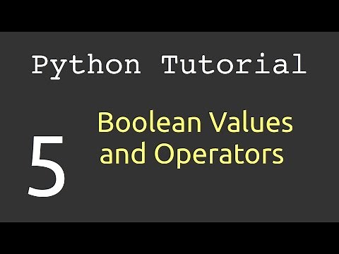 Boolean Values and Operators : Python Tutorial #5