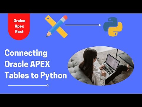 How to Connect Oracle Apex Tables to Python: Apex REST