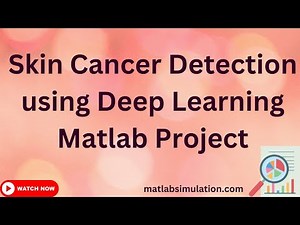 Skin Cancer Detection using Deep Learning Matlab Project