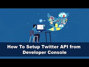 How To Setup Twitter API from Developer Console