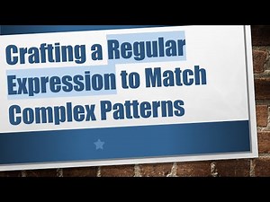 Crafting a Regular Expression to Match Complex Patterns