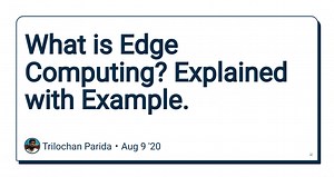 What is Edge Computing? Explained with Example.