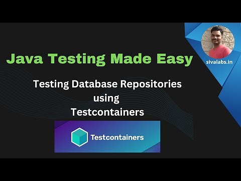 Java Testing Made Easy : Testing Database Repositories using Testcontainers
