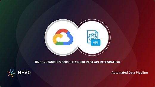 Google Cloud Rest API Integration: 2 Easy Methods