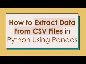 How to Extract Data From CSV Files in Python Using Pandas