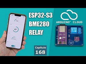 Arduino IoT Cloud with ESP32-S3, BME280, and Relay. Everything you need to know