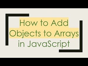 How to Add Objects to Arrays in JavaScript