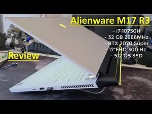 ALIENWARE M17 R3 (i7, 300Hz,2070S) REVIEW & TIPS