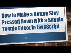 How to Make a Button Stay Pressed Down with a Simple Toggle Effect in JavaScript