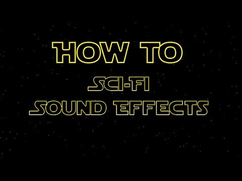 How To: Sci-fi sound effects