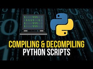 Compiling & Decompiling Python Scripts