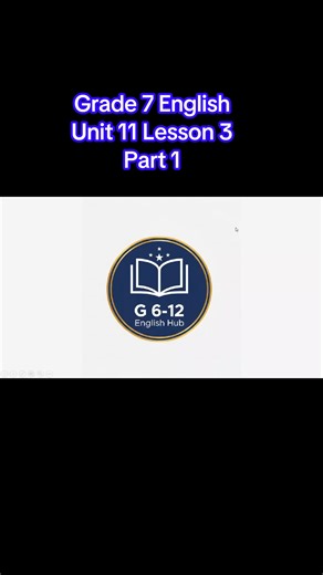 Grade 7 English Unit 11 Lesson 3 Part 1#grade6to12englishhub #englishlessons #english #fyp