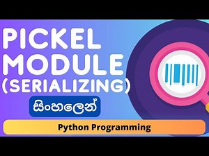 Pickle Module (Serializing) in Python | Sinhala