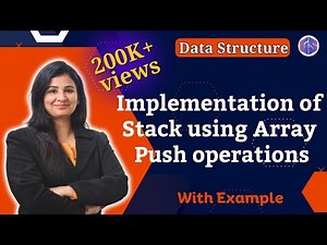 Lec-31: PUSH operation using Array | Implementation of Stack | Data Structure