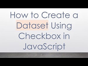 How to Create a Dataset Using Checkbox in JavaScript