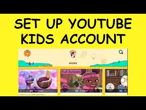 How To Set Up YouTube Kids App For Your Child