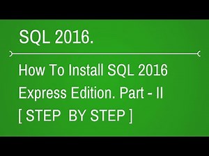 How to Install SQL Server 2016 Express Edition - Part 2
