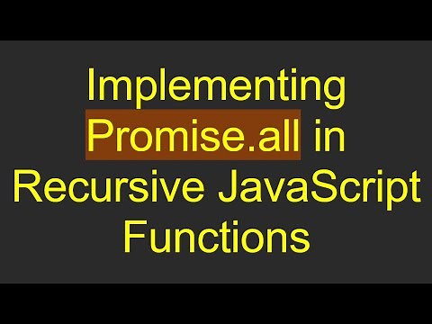 Implementing Promise.all in Recursive JavaScript Functions