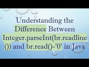 Understanding the Difference Between Integer.parseInt(br.readline()) and br.read()-'0' in Java