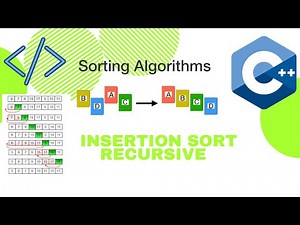 4 - Insertion Sort Recursive Method - Sorting Algorithms C++