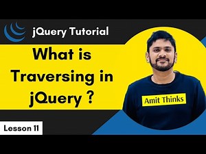 11. jQuery Traversing | jQuery Tutorial for Beginners | 2024 | Amit Thinks